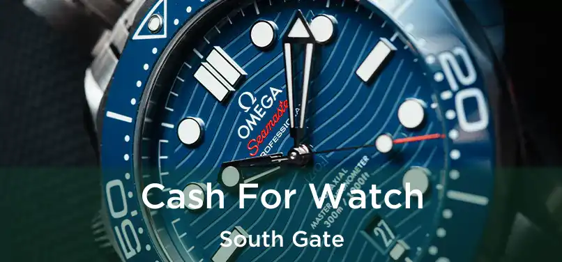 Cash For Watch South Gate