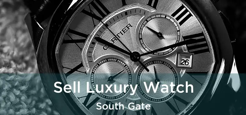 Sell Luxury Watch South Gate