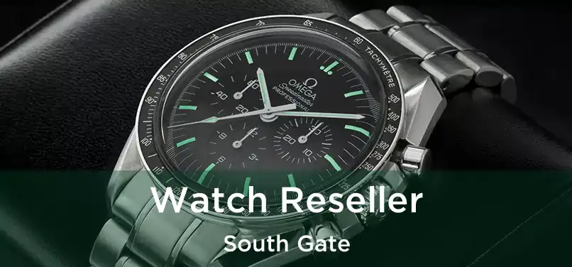 Watch Reseller South Gate